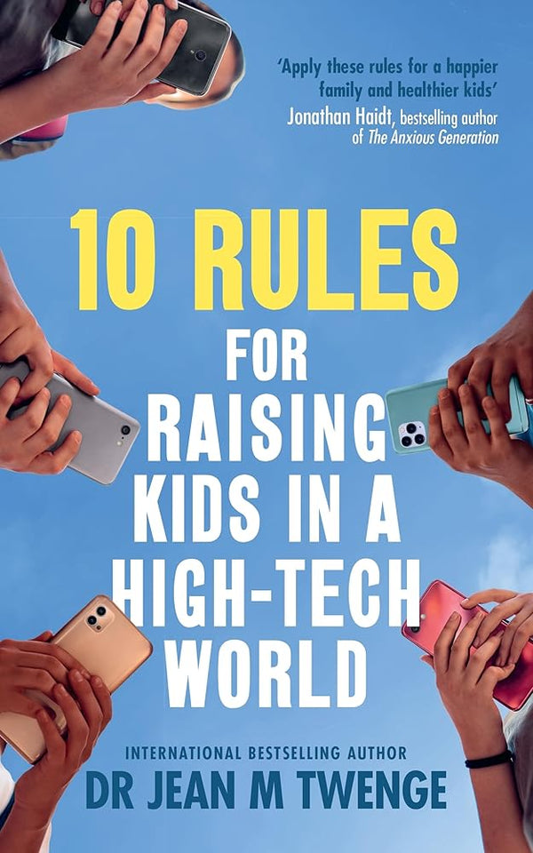 10 Rules for Raising Kids in a High - Tech World - The Page and Prose Booksellers