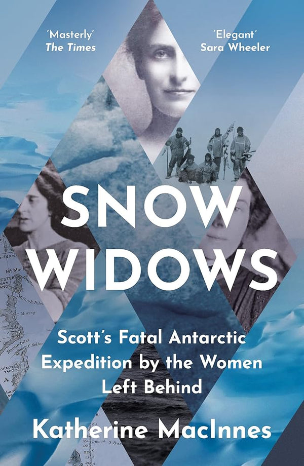 Snow Widows: The Untold History of Scott’s Fatal Antarctic Expedition Through the Eyes of the Women They Left Behind cover image