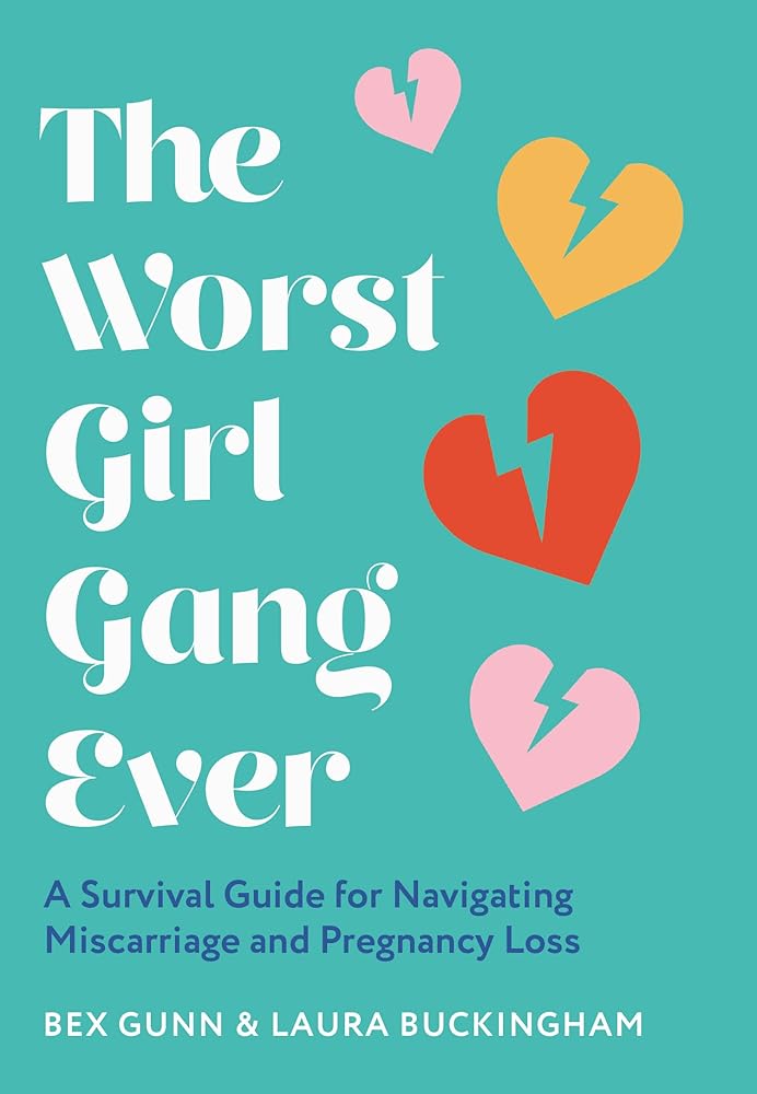 The Worst Girl Gang Ever: A Survival Guide for Navigating Miscarriage and Pregnancy Loss cover image