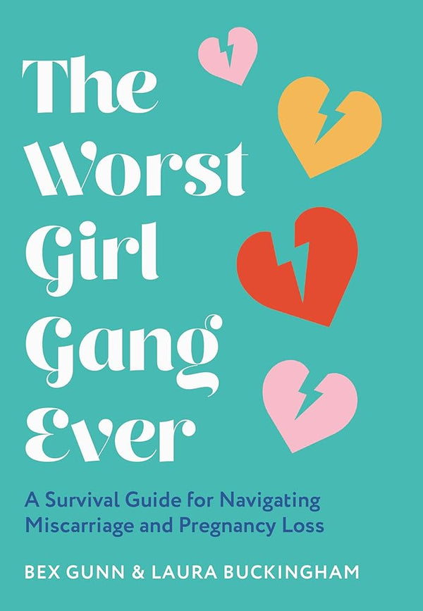 The Worst Girl Gang Ever: A Survival Guide for Navigating Miscarriage and Pregnancy Loss cover image