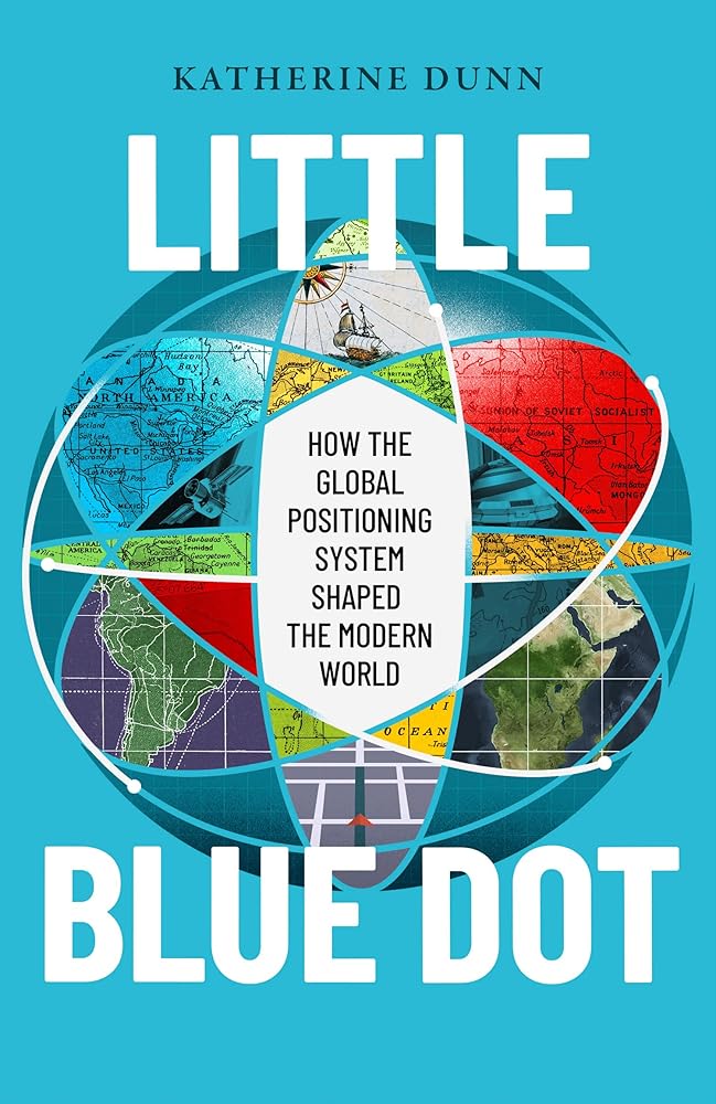 Little Blue Dot: How the Global Positioning System Shaped the Modern World cover image