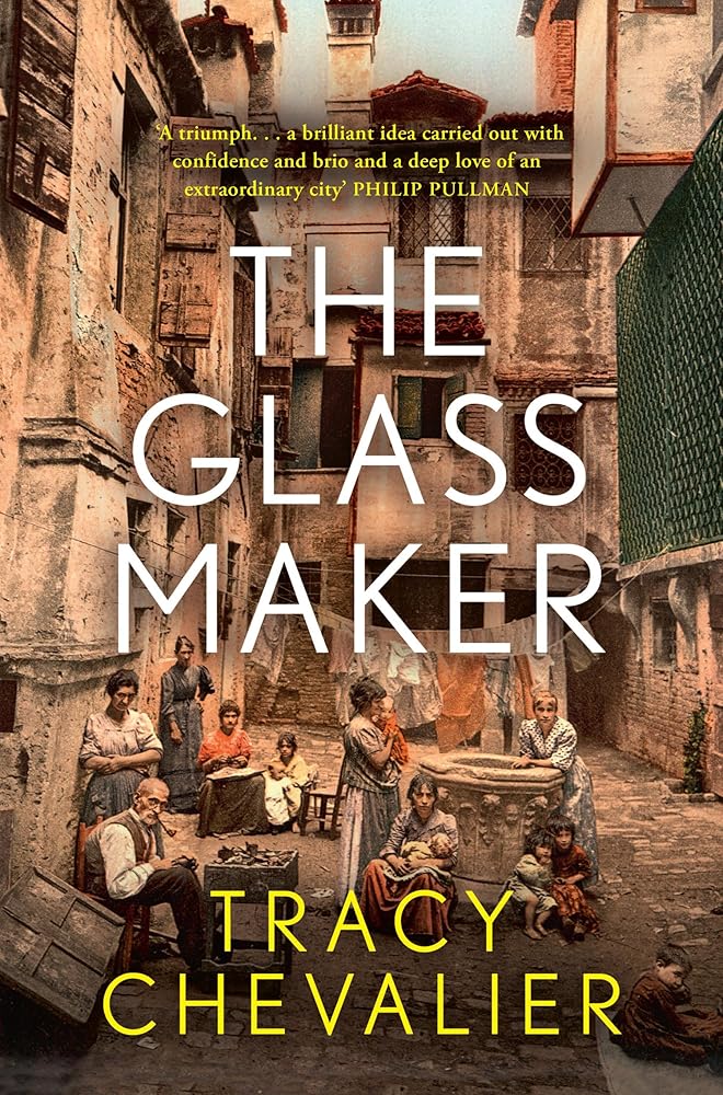 The Glassmaker: A spellbinding new novel set in Venice, from the acclaimed author of GIRL WITH A PEARL EARRING cover image
