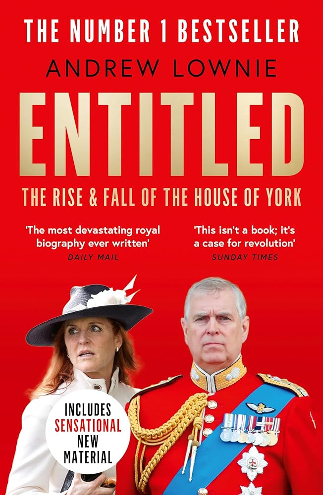 Entitled: Read the full story of Andrew Mountbatten-Windsor and Sarah Ferguson’s fall in the Sunday Times bestselling ‘most devastating royal biography ever written’ (Daily Mail) cover image
