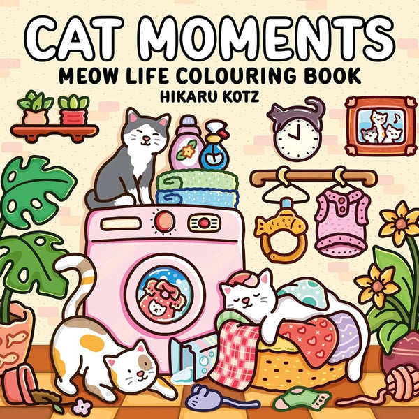 Cat Moments: Meow Life Colouring Book for All Ages cover image