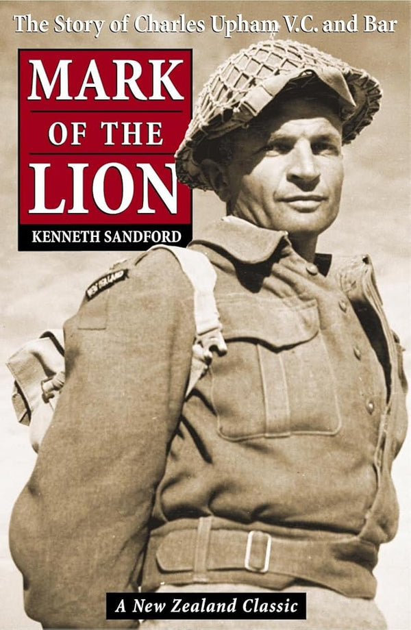 Mark Of The Lion: The Story Of Capt. Charles Upham, V.C. And Bar cover image