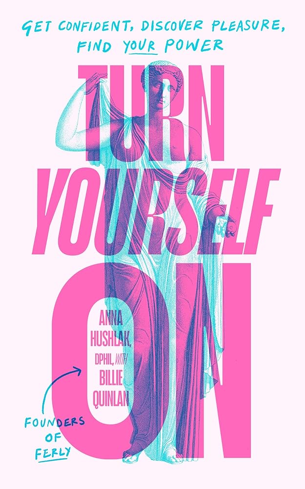 Turn Yourself On: Get Confident, Discover Pleasure, Find Your Power cover image