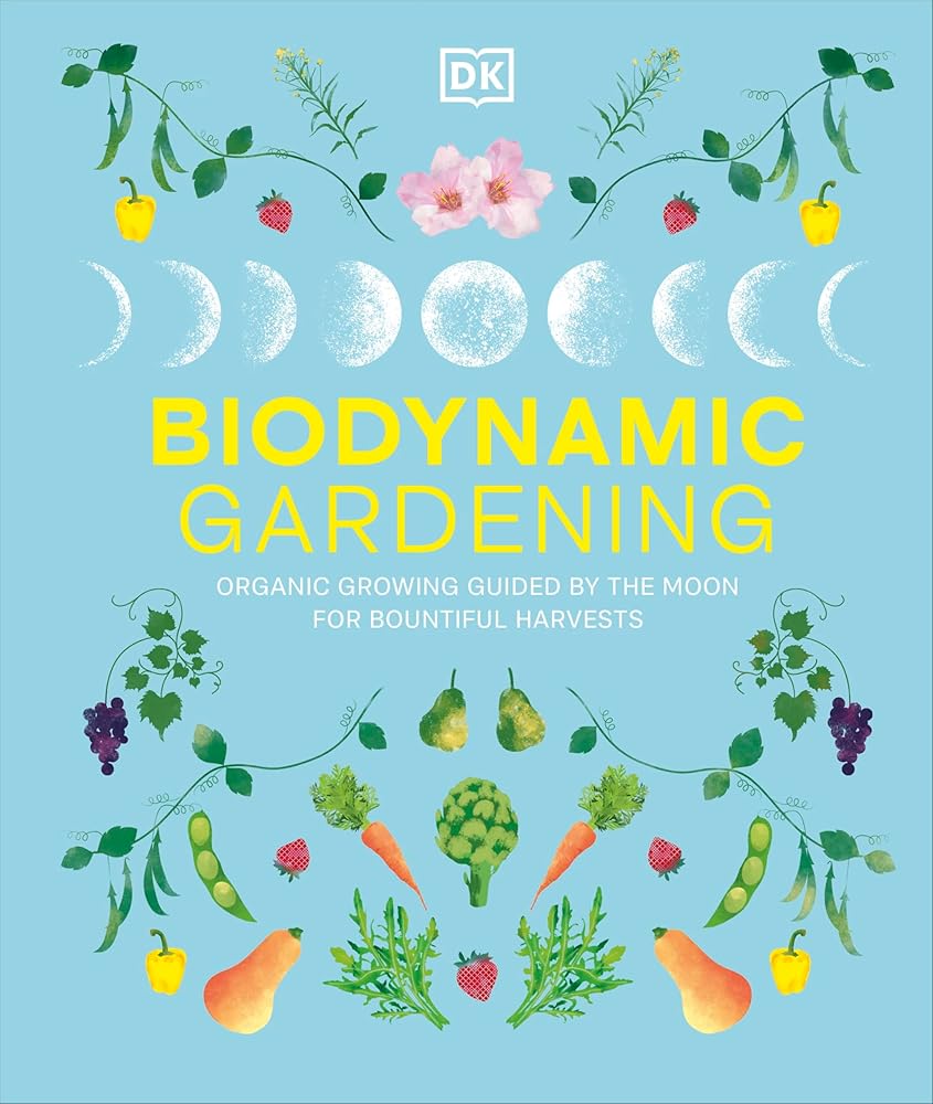 Biodynamic Gardening: Organic Growing Guided by the Moon for Bountiful Harvests cover image