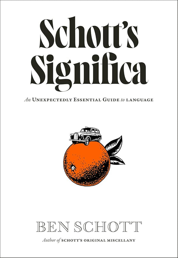 Schott's Significa: An Unexpectedly Essential Guide to Language cover image