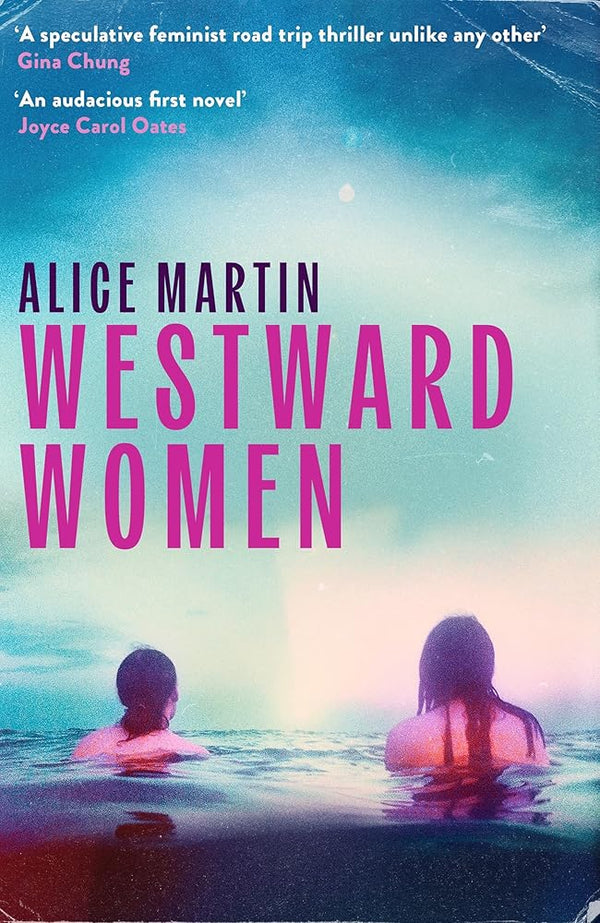 Westward Women: 'An audacious first novel to set beside Margaret Atwood' JOYCE CAROL OATES cover image