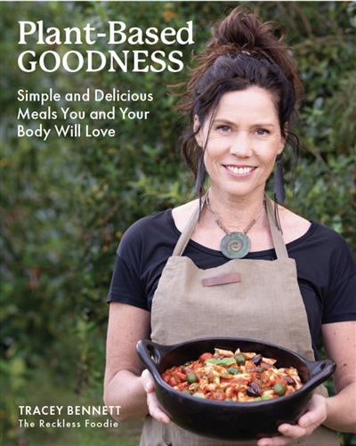 Plant-Based Goodness: Simple and Delicious Meals You and Your Body Will Love