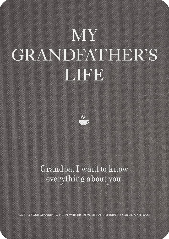 My Grandfather's Life: Grandpa, I want to know everything about you. Give to Your Grandfather to Fill in with His Memories and Return to You as a Keepsake (Volume 12) (Creative Keepsakes, 12) cover image