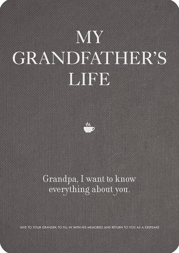 My Grandfather's Life: Grandpa, I want to know everything about you. Give to Your Grandfather to Fill in with His Memories and Return to You as a Keepsake (Volume 12) (Creative Keepsakes, 12) cover image