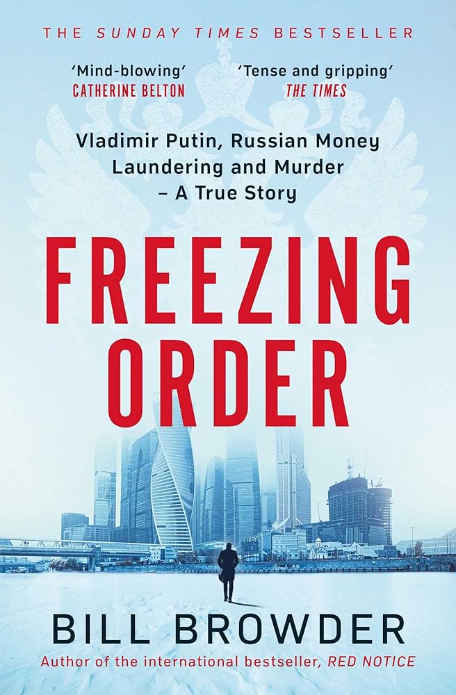 Freezing Order A True Story of Russian Money Laundering, State-Sponsored Murder,and Surviving Vladimir Putin's Wrath cover image