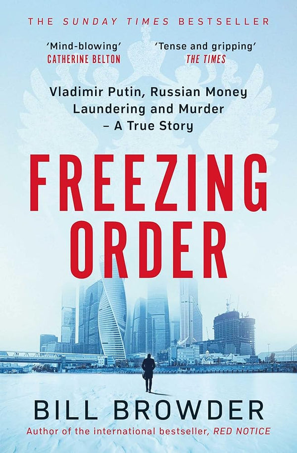 Freezing Order A True Story of Russian Money Laundering, State-Sponsored Murder,and Surviving Vladimir Putin's Wrath cover image