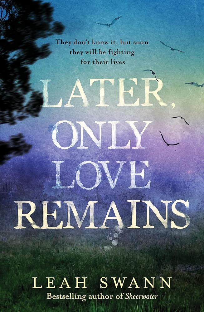 Later, Only Love Remains: A darkly beautiful suspense novel from the award-winning bestselling author of Sheerwater cover image