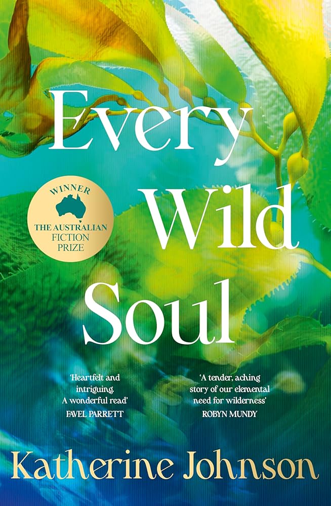 Every Wild Soul: Winner of the inaugural Australian Fiction Prize, perfect for fans of Where The Crawdads Sing and Wild Dark Shore cover image