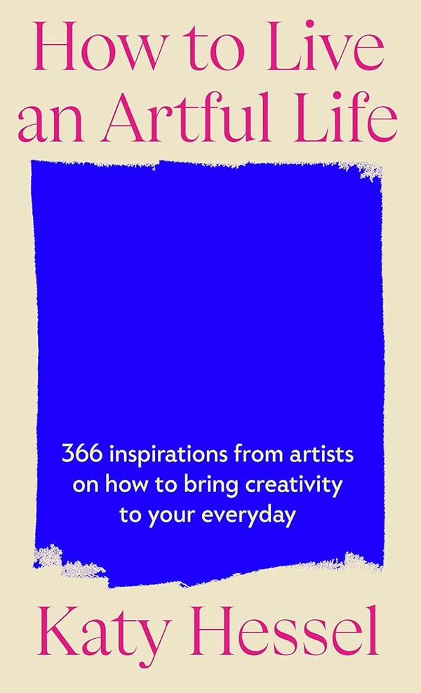 Katy Hessel How To Live An Artful Life /anglais cover image