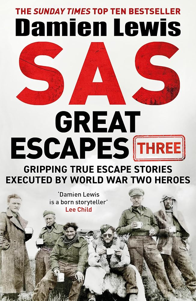 SAS Great Escapes Three: Gripping True Escape Stories Executed by World War Two Heroes cover image