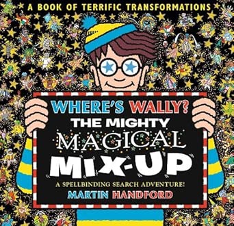 Where's Wally? The Mighty Magical Mix-Up: From the bestselling original search-and-find series, the perfect gift for all ages - packed with puzzles ... aliens, dinosaurs, dragons and more! cover image