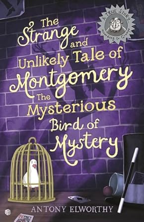 The Strange and Unlikely Tale of Montgomery, the Mysterious Bird of Mystery cover image