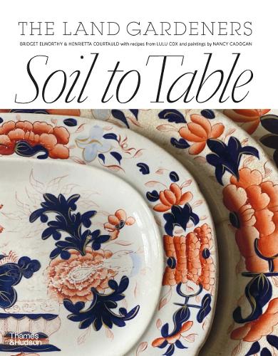 Soil to Table: Recipes for Healthy Soil and Food - The Land Gardeners