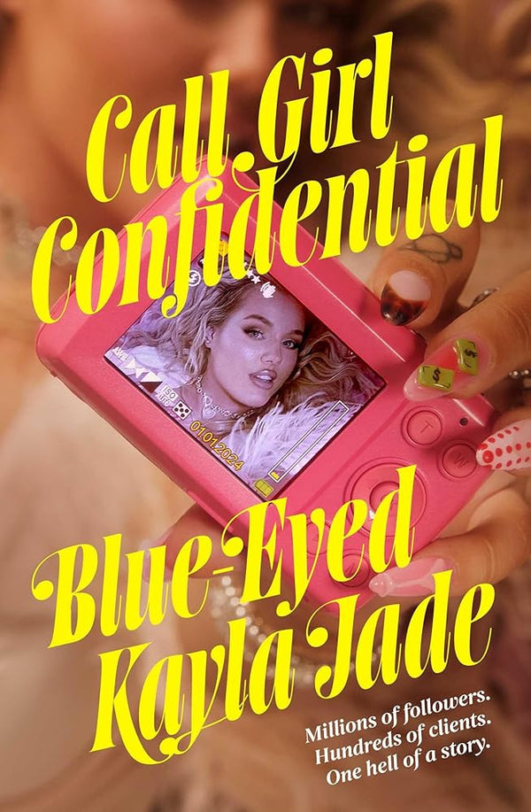 Call Girl Confidential: Millions of followers. Hundreds of clients. One hell of a story. cover image