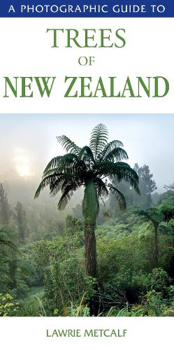 A Photographic Guide to Trees of New Zealand