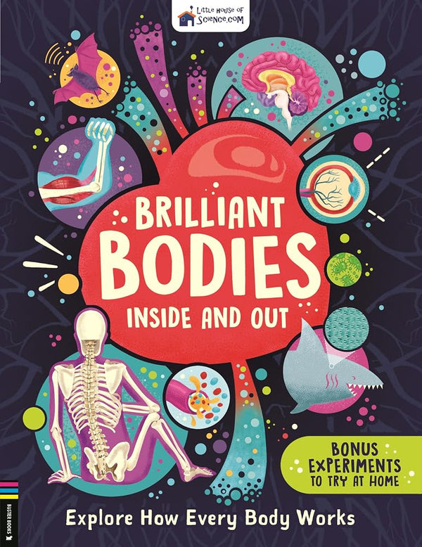 Brilliant Bodies Inside and Out: Explore How Every Body Works (Little House of Science) cover image