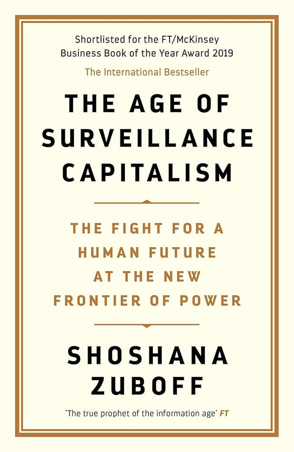 The Age of Surveillance Capitalism: The Fight for a Human Future at the New Frontier of Power cover image