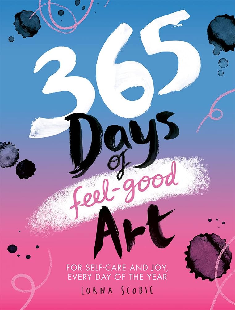 365 Days of Feel-Good Art: For Self-Care and Joy, Every Day of the Year cover image