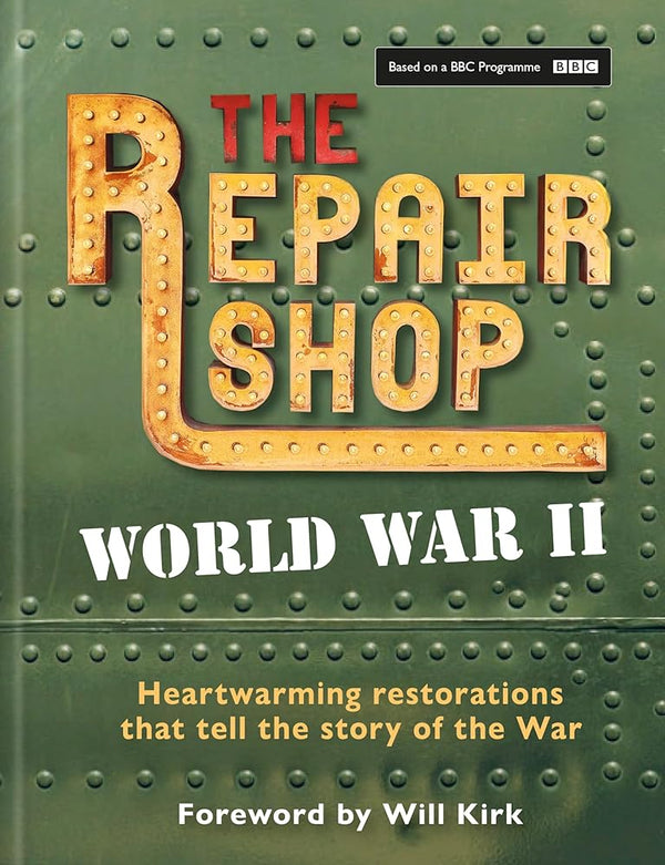 The Repair Shop: WWII: Heartwarming Restorations that Tell the Story of The War cover image