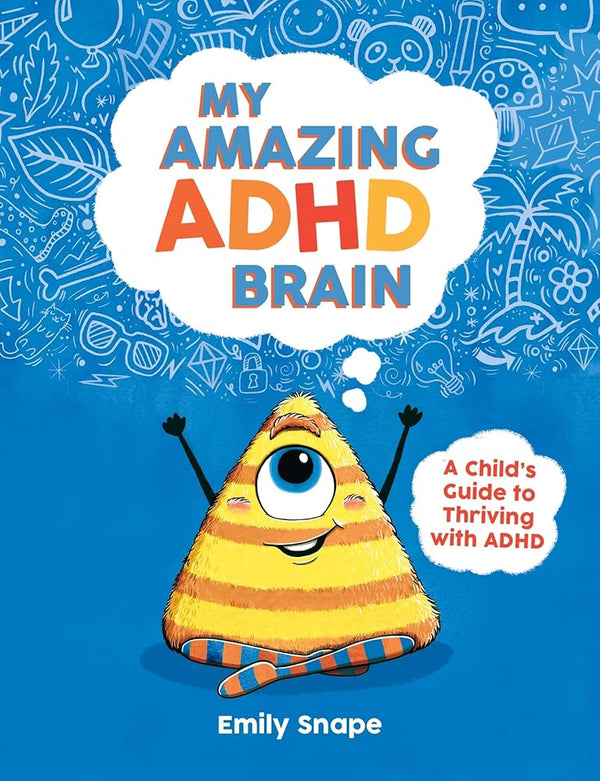 My Amazing ADHD Brain: A Child's Guide to Thriving with ADHD cover image