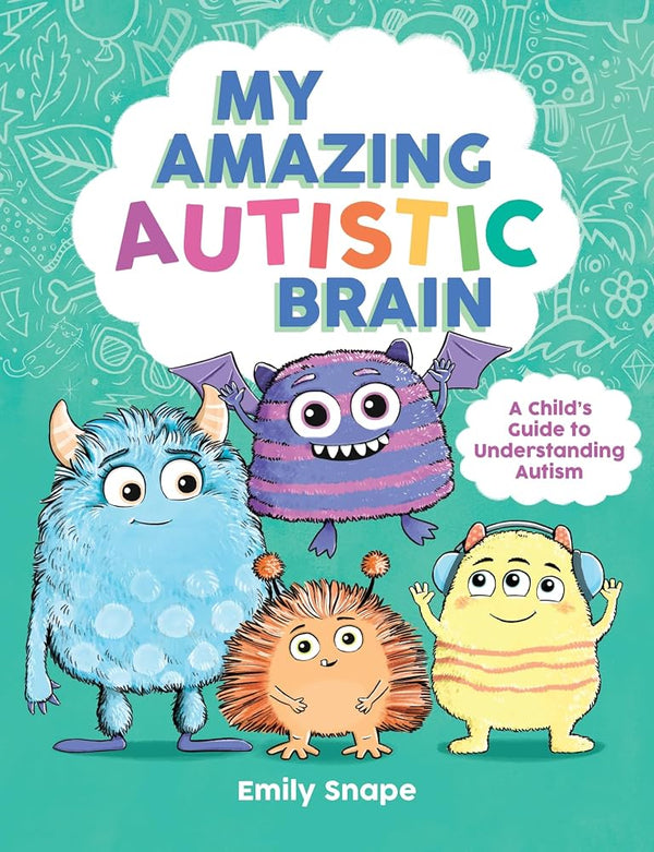My Amazing Autistic Brain: A Child s Guide to Understanding Autism cover image