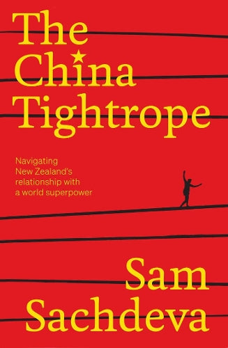 The China Tightrope: Navigating New Zealand's Relationship with a World Superpower