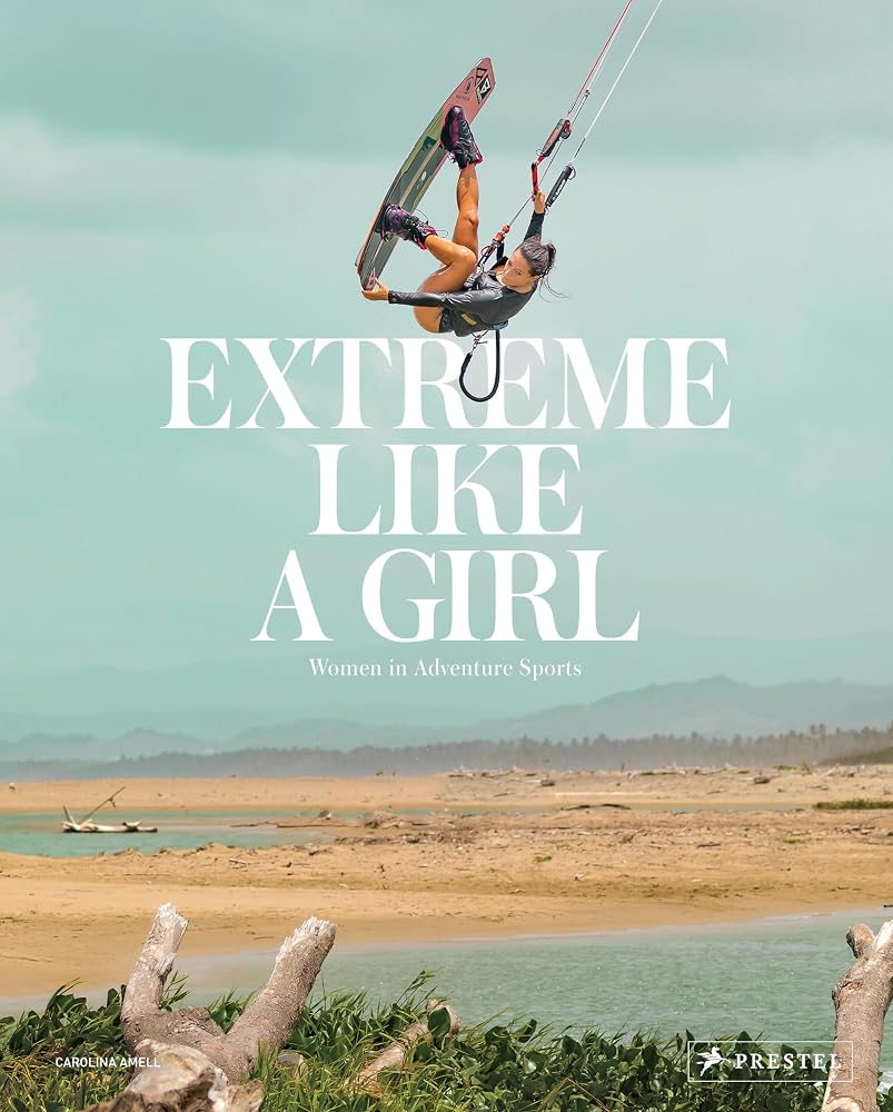 Extreme Like a Girl: Women in Adventure Sports cover image
