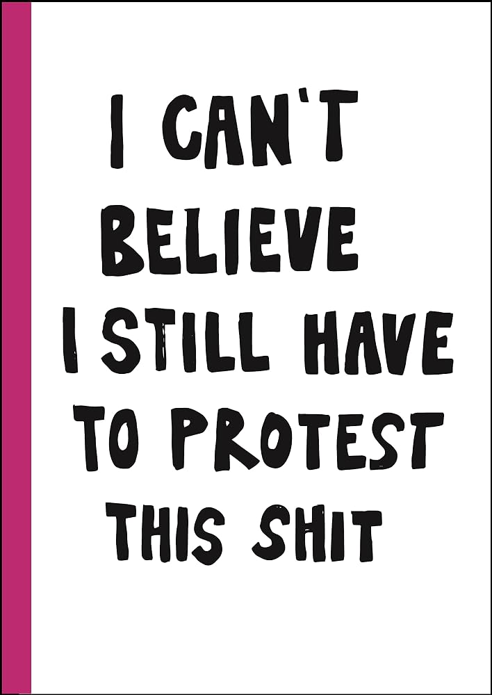 I can't believe I still have to protest this shit: 100 Years of Women's Rights Struggle in Posters / cover image