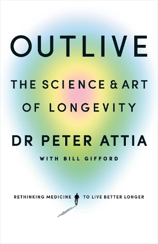 Outlive: The Science and Art of Longevity