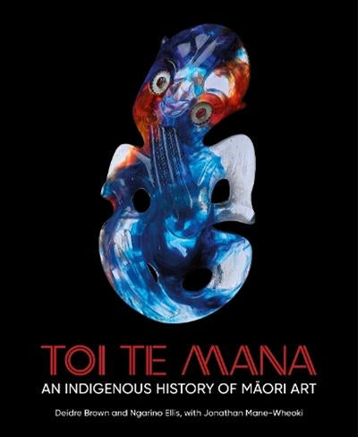 Toi Te Mana: An Indigenous History of Māori Art