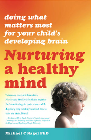Nurturing a Healthy Mind: Doing What Matters Most for your Child's Developing Brain