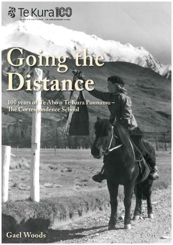 Going the Distance: 100 Years of Te Aho o Te Kura Pounamu The Correspondence School