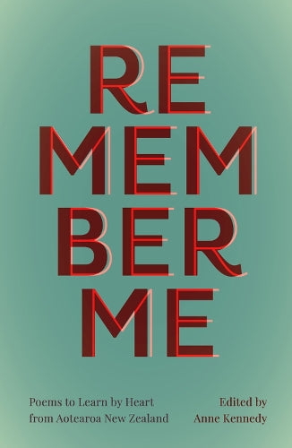 Remember Me: Poems to Learn By Heart from Aotearoa New Zealand