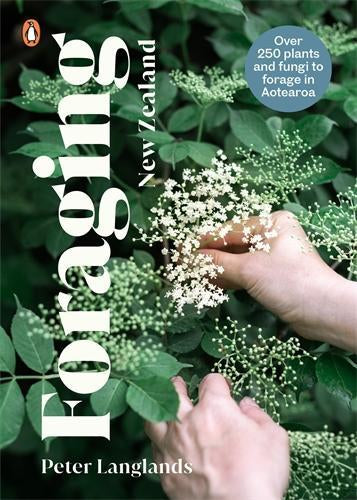 Foraging New Zealand: Over 250 Plants and Fungi to Forage in Aotearoa