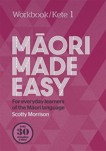 Māori Made Easy: Workbook/Kete 1