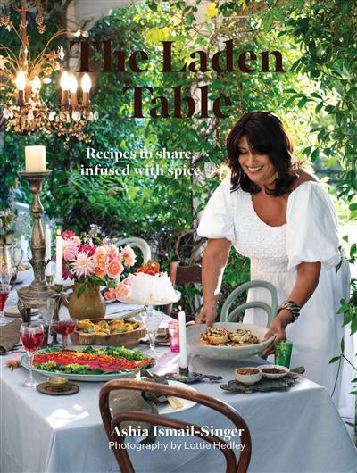 The Laden Table: Recipes to Share, Infused with Spice