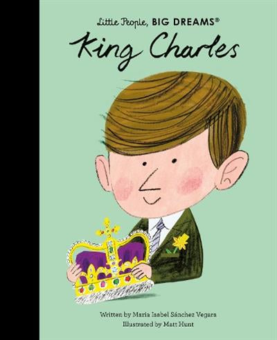 Little People Big Dreams: King Charles (Hardback)