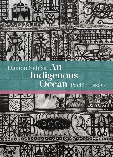 An Indigenous Ocean: Pacific Essays (Hardback)