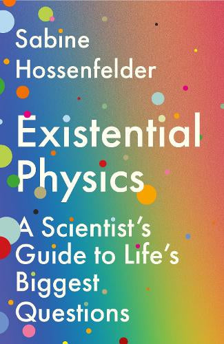 Existential Physics: A Scientist’s Guide to Life’s Biggest Questions