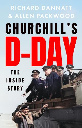 Churchill’s D-Day: The Inside Story