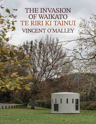 The Invasion of Waikato The Te Riri ki Tainui