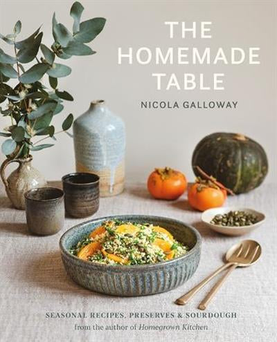 The Homemade Table: Seasonal Recipes Preserves and Sourdough